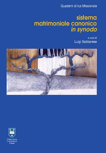 Sistema matrimoniale canonico in synodo - Lorenzo Baldisseri, Maurizio Gronchi, Juan Ignacio Arrieta - Libro Urbaniana University Press 2015, Quaderni di Ius Missionale | Libraccio.it