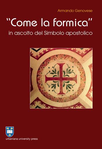 «Come la formica» in ascolto del Simbolo apostolico. Ediz. integrale - Armando Genovese - Libro Urbaniana University Press 2017, Varia | Libraccio.it