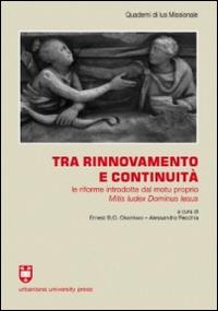 Tra rinnovamento e continuità. Le riforme introdotte dal motu proprio Mitis Iudex Dominus Iesus  - Libro Urbaniana University Press 2016, Quaderni di Ius Missionale | Libraccio.it