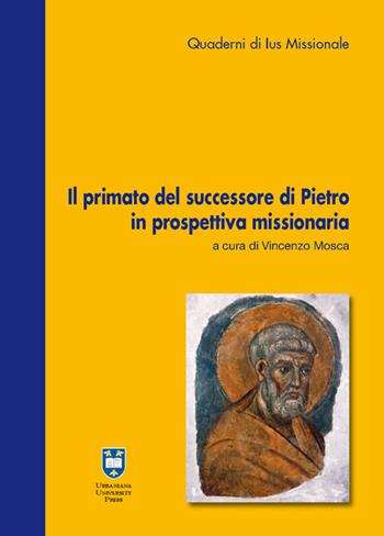 Il primato del successore di Pietro in prospettiva missionaria  - Libro Urbaniana University Press 2013, Quaderni di Ius Missionale | Libraccio.it
