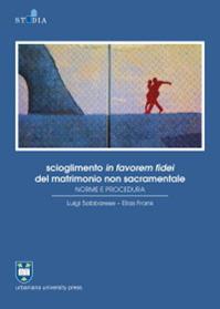 Scioglimento in favorem fidei del matrimonio non sacramentale. Norme e procedura - Luigi Sabbarese, Elias Frank - Libro Urbaniana University Press 2016, Studia canonica | Libraccio.it