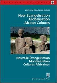 New evangelisation. Globalisation. African cultures. Ediz. italiana, inglese e francese  - Libro Urbaniana University Press 2009, Percorsi culturali | Libraccio.it