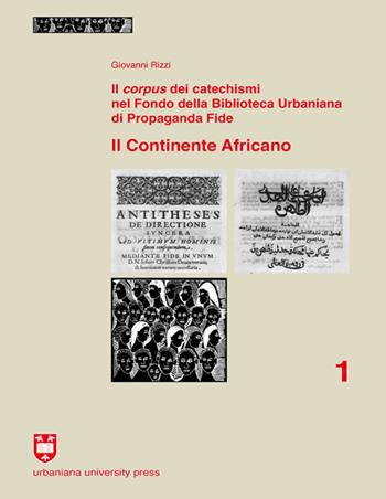 Il Corpus dei catechismi nel Fondo della Biblioteca Urbaniana di Propaganda Fide. Il continente africano - Giovanni Rizzi - Libro Urbaniana University Press 2015, Grandi opere | Libraccio.it