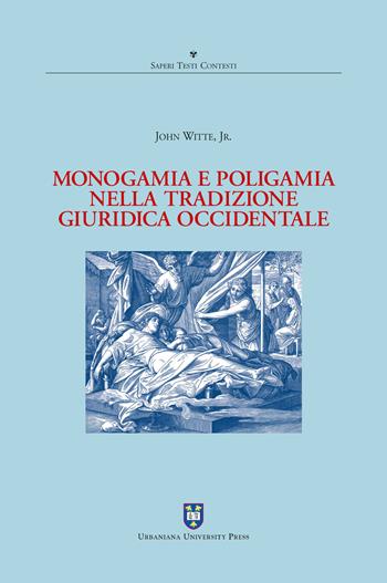 Monogamia e poligamia nella tradizione giuridica occidentale - John jr. Witte - Libro Urbaniana University Press 2017, Saperi testi contesti | Libraccio.it