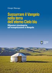 Sussurrare il Vangelo nella terra dell'eterno cielo blu. Per un dialogo profetico in Mongolia