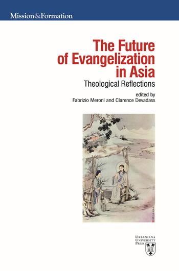 The future of evangelization in Asia. Theological reflections - C. Devadass - Libro Urbaniana University Press 2020, Mission & formation | Libraccio.it
