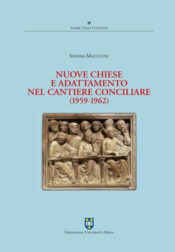 Nuove Chiese e adattamento nel cantiere conciliare (1959-1962) - Sandra Mazzolini - Libro Urbaniana University Press 2021, Saperi testi contesti | Libraccio.it