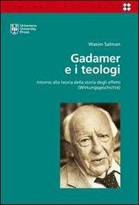 Gadamer e i teologi. Intorno alla teoria della storia degli effetti (Wirkungsgeschichte) - Wasim Salman - Libro Urbaniana University Press 2012, Percorsi culturali | Libraccio.it