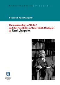Phenomenology of belief and the possibility of inter-faith dialogue in Karl Jaspers - Benedict Kanakappally - Libro Urbaniana University Press 2008, Missiologia | Libraccio.it