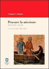 Pensare la missione. Studi editi e inediti - Gianni Colzani - Libro Urbaniana University Press 2012, Missiologia | Libraccio.it