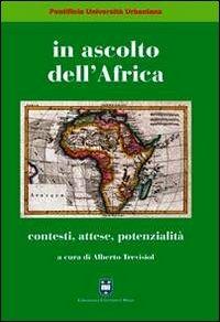 In ascolto dell'Africa. Contesti, attese, potenzialità  - Libro Urbaniana University Press 2012, Missiologia | Libraccio.it