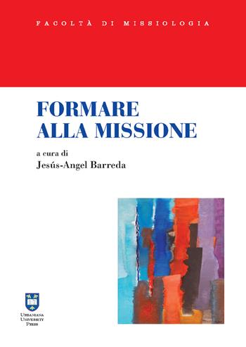 Formare alla missione  - Libro Urbaniana University Press 2012, Missiologia | Libraccio.it
