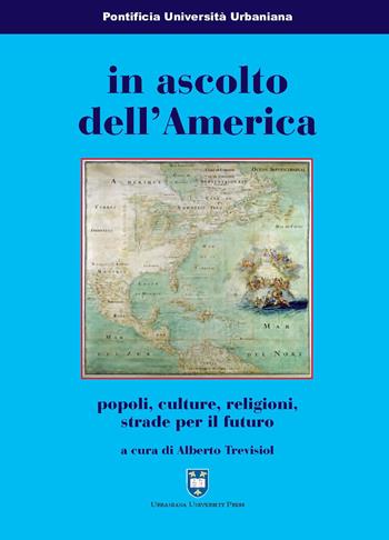 In ascolto dell'America. Popoli, culture, religioni, strade per il futuro  - Libro Urbaniana University Press 2014, Missiologia | Libraccio.it