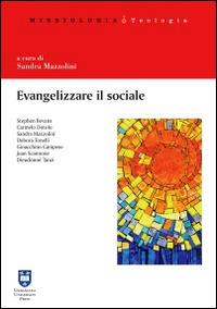 Evangelizzare il sociale. Prospettive per una scelta missionaria - Stephen B. Bevans, Gioacchino Campese, Carmelo Dotolo - Libro Urbaniana University Press 2016, Missiologia | Libraccio.it