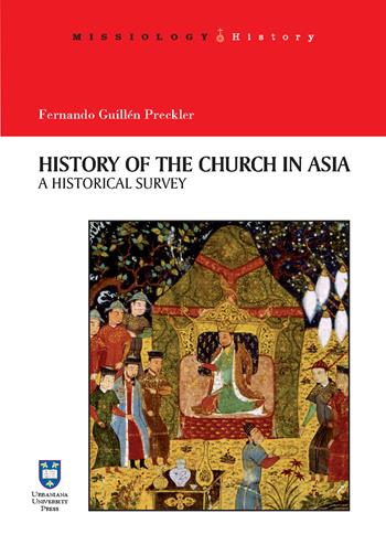 History of the Church in Asia. A historical Survey. Ediz. integrale - Fernando Guillén Preckler - Libro Urbaniana University Press 2017, Missiologia | Libraccio.it