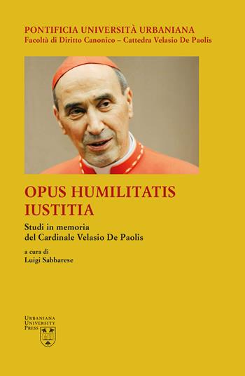 Opus Humilitatis Iustitia. Studi in memoria del Cardinale Velasio De Paolis. Vol. 2  - Libro Urbaniana University Press 2021, Grandi opere | Libraccio.it