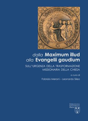 Dalla Maximum Illud alla Evangelii Gaudium. Sull’urgenza della trasformazione missionaria della Chiesa  - Libro Urbaniana University Press 2021, Grandi opere | Libraccio.it