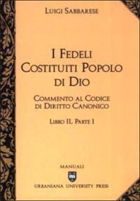 Commento al codice di diritto canonico. Vol. 2/1: I fedeli costituiti popolo di Dio - Luigi Sabbarese - Libro Urbaniana University Press 2000, Manuali | Libraccio.it