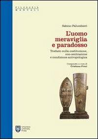 L'uomo meraviglia e paradosso. Trattato sulla Costituzione, con-centrazione e condizione antropologica - Sabino Palumbieri - Libro Urbaniana University Press 2006, Manuali | Libraccio.it