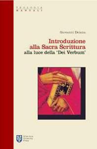 Introduzione alla Sacra Scrittura alla luce della «Dei verbum» - Giovanni Deiana - Libro Urbaniana University Press 2009, Manuali/Teologia | Libraccio.it