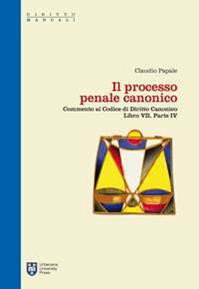 Il processo penale canonico. Commento al codice di diritto canonico. Libro VII, parte IV - Claudio Papale - Libro Urbaniana University Press 2012, Manuali/Diritto | Libraccio.it