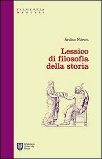 Lessico di filosofia della storia - Ardian Ndreca - Libro Urbaniana University Press 2012, Manuali/Filosofia | Libraccio.it