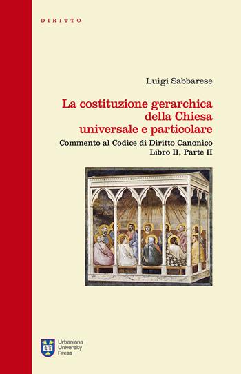 La costituzione gerarchica della Chiesa universale e particolare. Commento al codice di diritto canonico, libro II parte II - Luigi Sabbarese - Libro Urbaniana University Press 2013, Manuali/Diritto | Libraccio.it