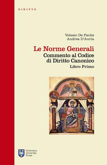 Le norme generali. Commento al codice di diritto canonico. Libro primo - Velasio De Paolis, Andrea D'Auria - Libro Urbaniana University Press 2014, Manuali/Diritto | Libraccio.it