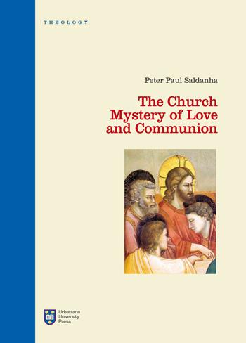 The Church. Mystery of love and communion - Peter P. Saldanha - Libro Urbaniana University Press 2014, Manuali/Teologia | Libraccio.it
