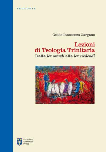 Lezioni di teologia trinitaria. Vol. 1: Dalla Lex orandi alla Lex credendi - Guido Innocenzo Gargano - Libro Urbaniana University Press 2014, Manuali/Teologia | Libraccio.it