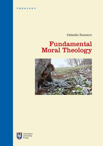 Fundamental moral theology - Cataldo Zuccaro - Libro Urbaniana University Press 2015, Manuali/Teologia | Libraccio.it