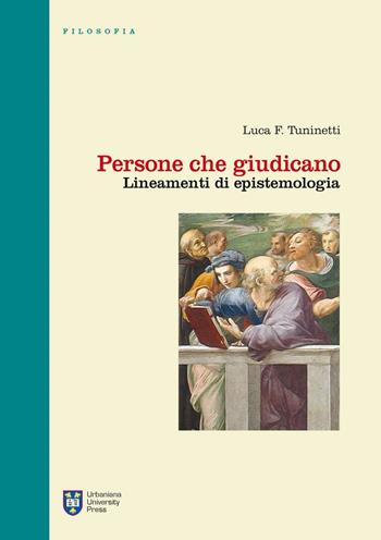 Persone che giudicano. Lineamenti di epistemologia - Luca F. Tuninetti - Libro Urbaniana University Press 2016, Manuali/Filosofia | Libraccio.it