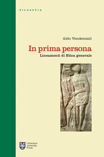 In prima persona. Lineamenti di etica generale. Ediz. integrale - Aldo Vendemiati - Libro Urbaniana University Press 2017, Manuali/Filosofia | Libraccio.it