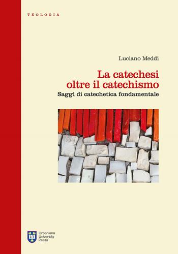 La catechesi oltre il catechismo. Saggi di catechetica fondamentale - Luciano Meddi - Libro Urbaniana University Press 2018, Manuali/Teologia | Libraccio.it