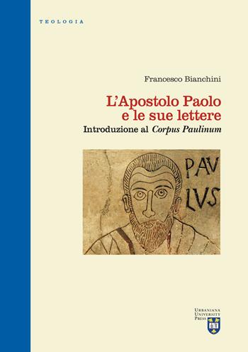 L' apostolo Paolo e le sue lettere. Introduzione al «Corpus Paulinum». Ediz. critica - Francesco Bianchini - Libro Urbaniana University Press 2019, Manuali/Teologia | Libraccio.it