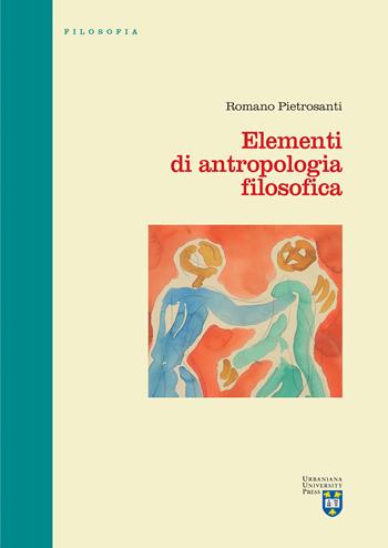 Elementi di antropologia filosofica - Romano Pietrosanti - Libro Urbaniana University Press 2021, Manuali/Filosofia | Libraccio.it