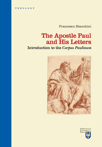 The apostle Paul and his letters. Introduction to the «Corpus Paulinum» - Francesco Bianchini - Libro Urbaniana University Press 2022, Manuali/Teologia | Libraccio.it