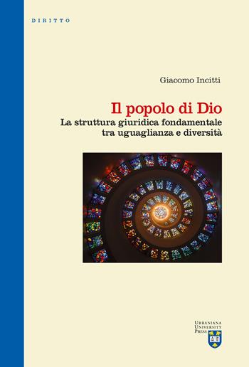 Il popolo di Dio. La struttura giuridica fondamentale tra uguaglianza e diversità - Giacomo Incitti - Libro Urbaniana University Press 2023, Strumenti di studio e ricerca | Libraccio.it