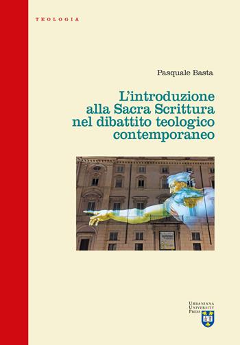 L'introduzione alla Sacra Scrittura nel dibattito teologico contemporaneo - Pasquale Basta - Libro Urbaniana University Press 2023, Strumenti di studio e ricerca | Libraccio.it