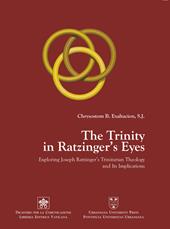 The Trinity in Ratzinger's eyes. Exploring Joseph Ratzinger's trinitarian theology and its implications
