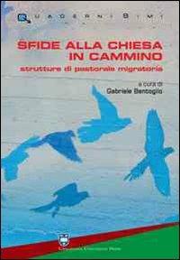 Sfide alla chiesa in cammino. Strutture di pastorale migratoria - Gabriele Bentoglio - Libro Urbaniana University Press 2010, Quaderni SIMI | Libraccio.it