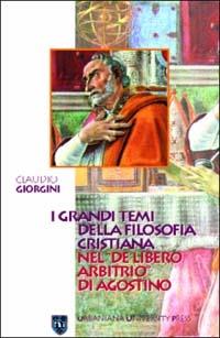 I grandi temi della filosofia cristiana nel «De libero arbitrio» di Agostino - Claudio Giorgini - Libro Urbaniana University Press 2001, Percorsi culturali | Libraccio.it