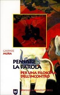 Pensare la parola. Per una filosofia dell'incontro - Gaspare Mura - Libro Urbaniana University Press 2001, Percorsi culturali | Libraccio.it