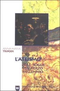 L'ateismo alle soglie del terzo millennio - Anna M. Tripodi - Libro Urbaniana University Press 2001, Percorsi culturali | Libraccio.it