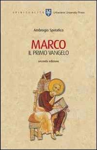 Marco. Il primo vangelo - Ambrogio Spreafico - Libro Urbaniana University Press 2010, Spiritualità | Libraccio.it