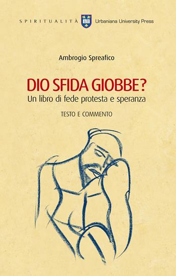 Dio sfida Giobbe? Un libro di fede protesta e speranza. Testo e commento - Ambrogio Spreafico - Libro Urbaniana University Press 2013, Spiritualità | Libraccio.it