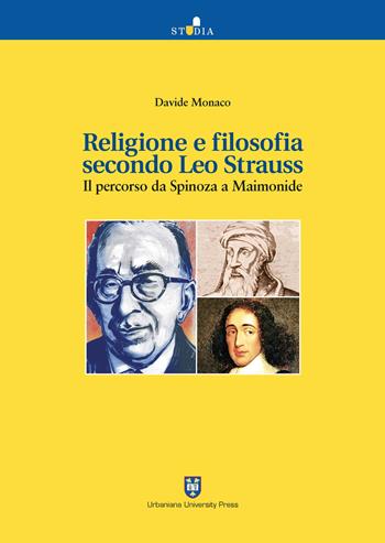 Religione e filosofia secondo Leo Strauss. Il percorso da Spinoza a Maimonide - Davide Monaco - Libro Urbaniana University Press 2018, Studia | Libraccio.it