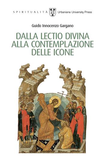 Dalla lectio divina alla contemplazione delle icone - Guido Innocenzo Gargano - Libro Urbaniana University Press 2021, Spiritualità | Libraccio.it