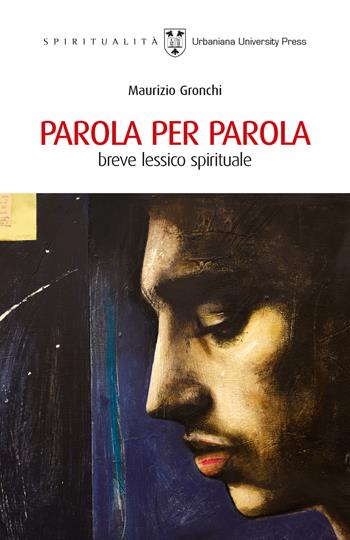 Parola per parola. Breve lessico spirituale - Maurizio Gronchi - Libro Urbaniana University Press 2021, Spiritualità | Libraccio.it