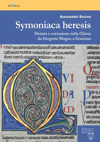 Symoniaca heresis. Denaro e corruzione nella Chiesa da Gregorio Magno a Graziano - Alessandro Recchia - Libro Urbaniana University Press 2022, Studia | Libraccio.it